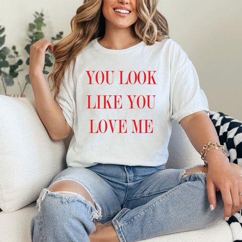 Look Like You Love Me Graphic Tee